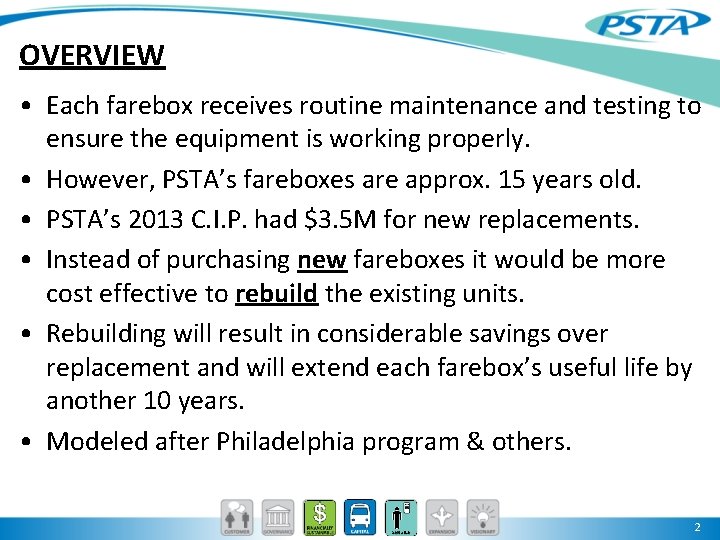 OVERVIEW • Each farebox receives routine maintenance and testing to ensure the equipment is