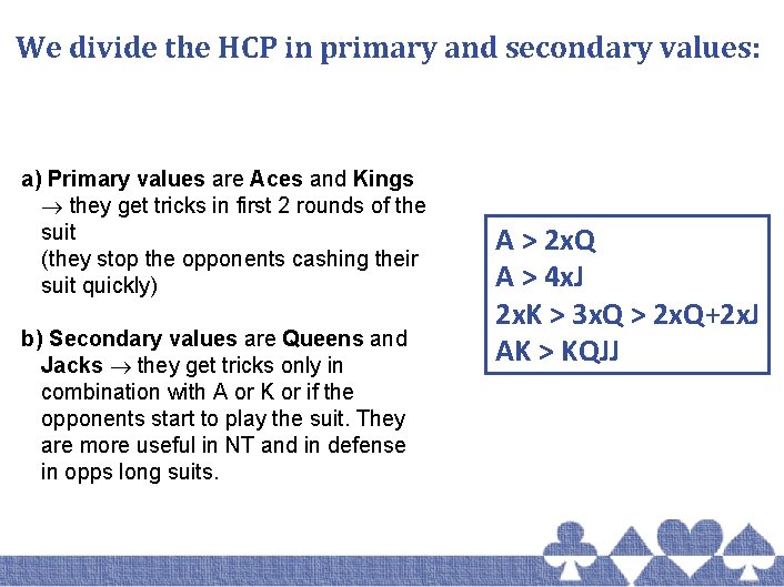 We divide the HCP in primary and secondary values: a) Primary values are Aces