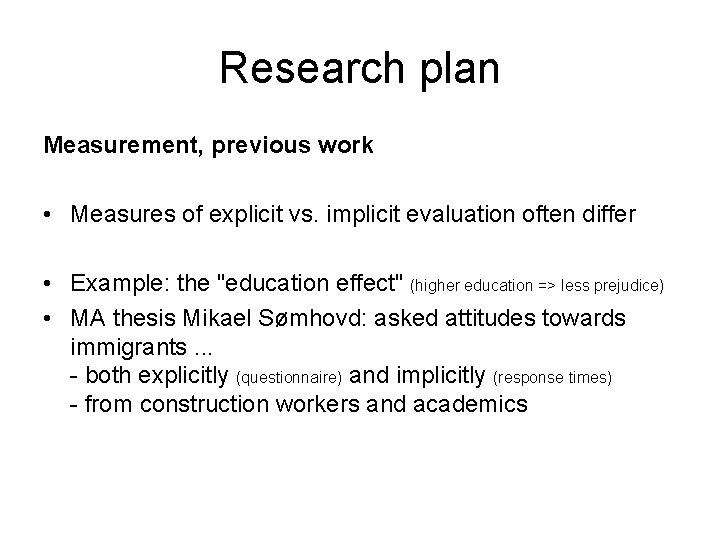 Research plan Measurement, previous work • Measures of explicit vs. implicit evaluation often differ