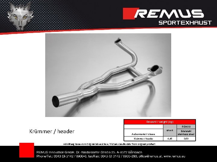 Gewicht / weight (kg) Krümmer / header REMUS stock Edelstahl stainless steel 4, 45