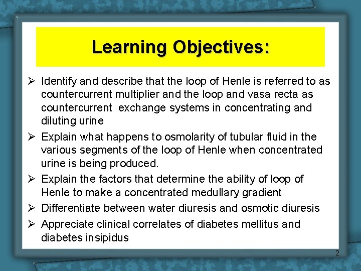 Learning Objectives: Ø Identify and describe that the loop of Henle is referred to