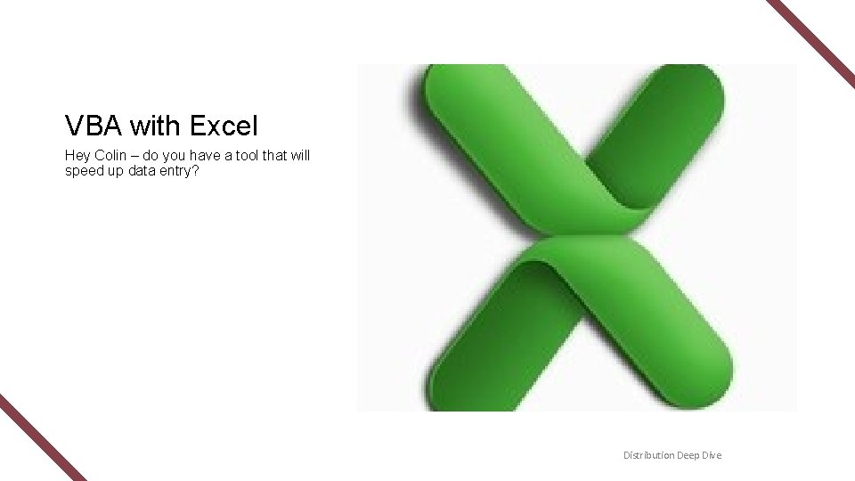 VBA with Excel Hey Colin – do you have a tool that will speed