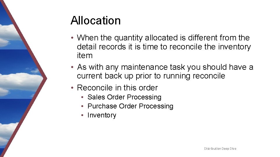 Allocation • When the quantity allocated is different from the detail records it is