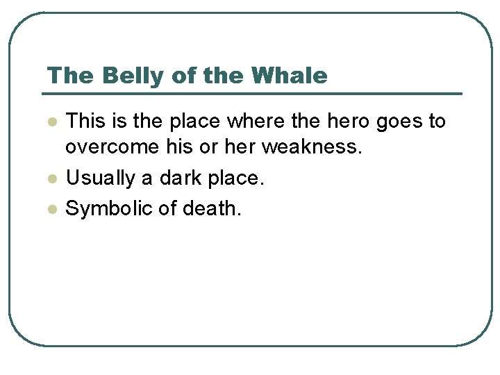 The Belly of the Whale l l l This is the place where the