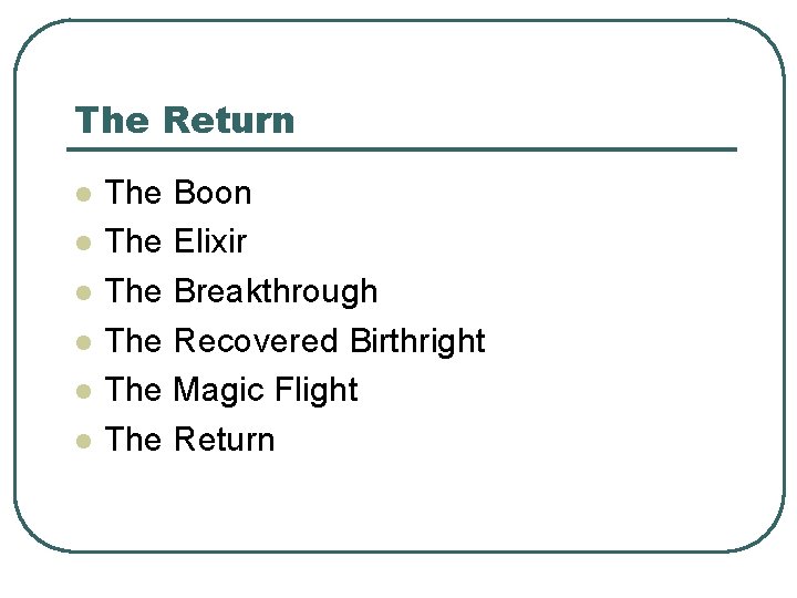 The Return l l l The Boon The Elixir The Breakthrough The Recovered Birthright