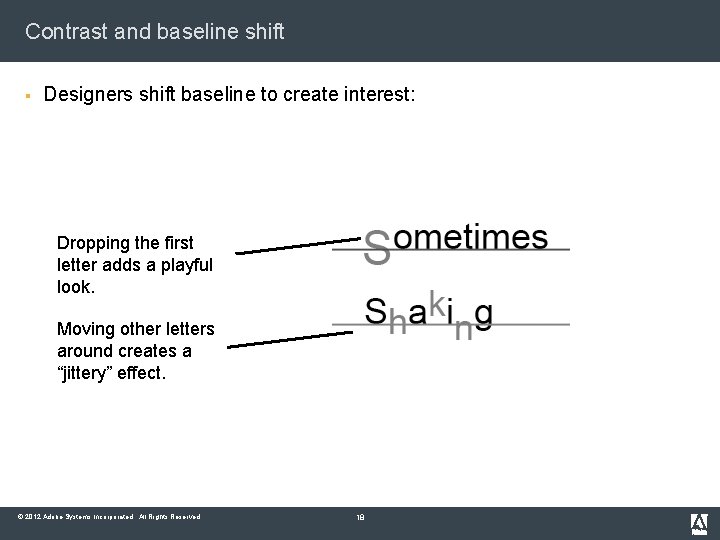 Contrast and baseline shift § Designers shift baseline to create interest: Dropping the first