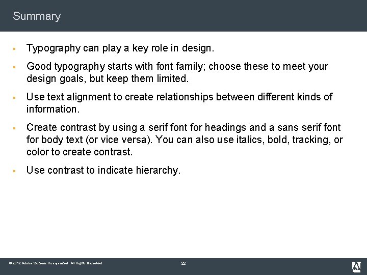 Summary § Typography can play a key role in design. § Good typography starts