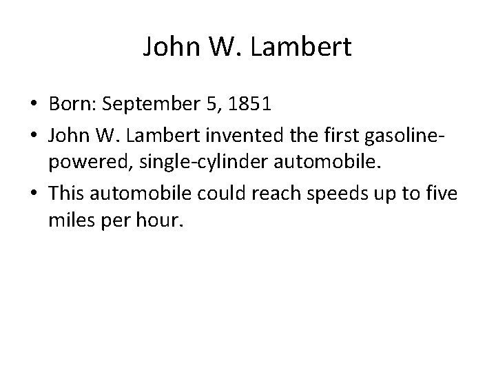 John W. Lambert • Born: September 5, 1851 • John W. Lambert invented the