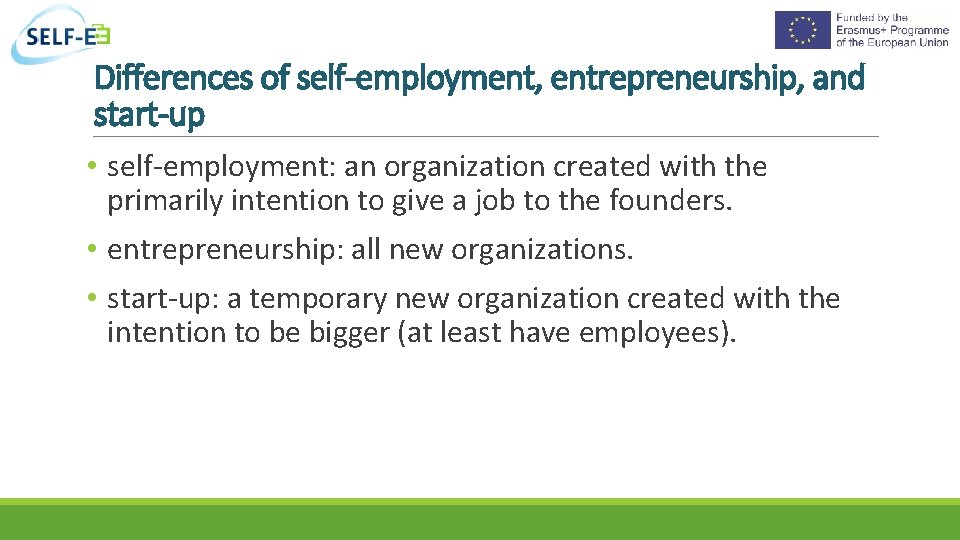 Differences of self-employment, entrepreneurship, and start-up • self-employment: an organization created with the primarily