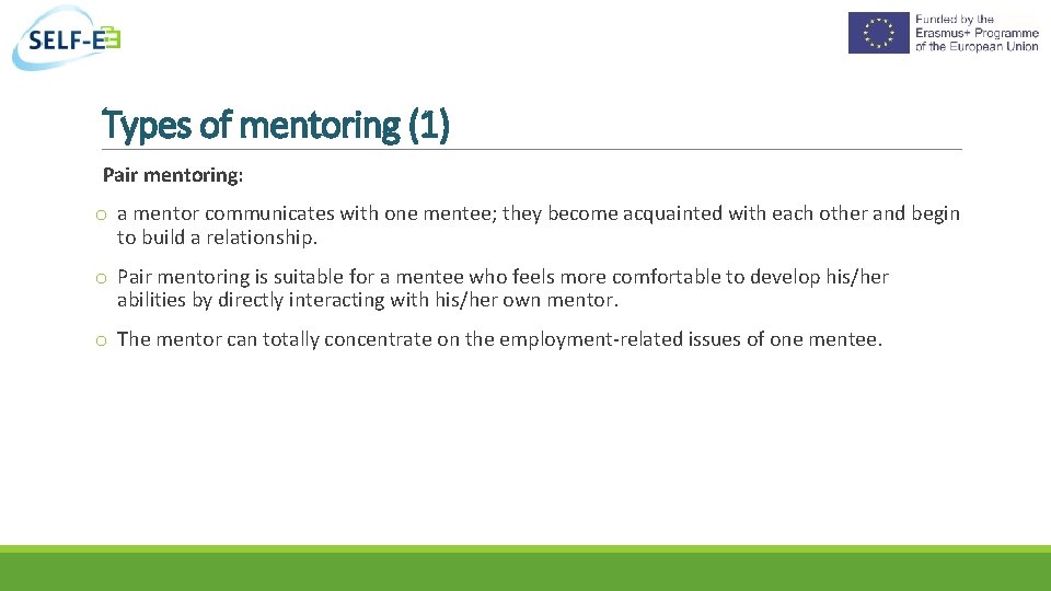 Types of mentoring (1) Pair mentoring: o a mentor communicates with one mentee; they