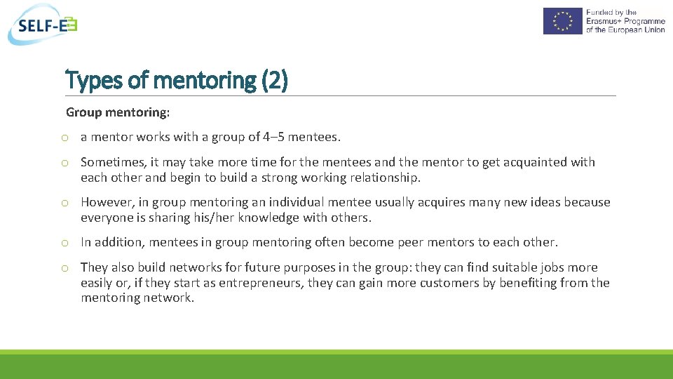 Types of mentoring (2) Group mentoring: o a mentor works with a group of