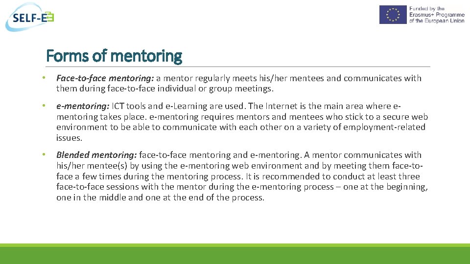 Forms of mentoring • Face-to-face mentoring: a mentor regularly meets his/her mentees and communicates