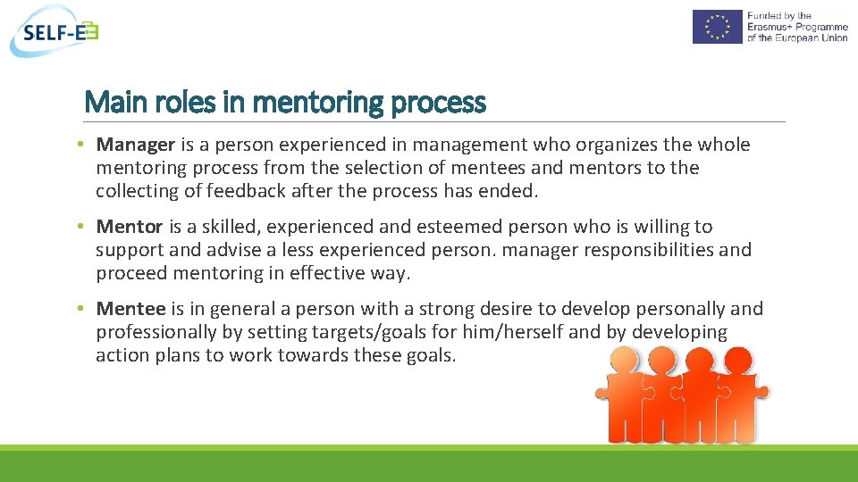 Main roles in mentoring process • Manager is a person experienced in management who