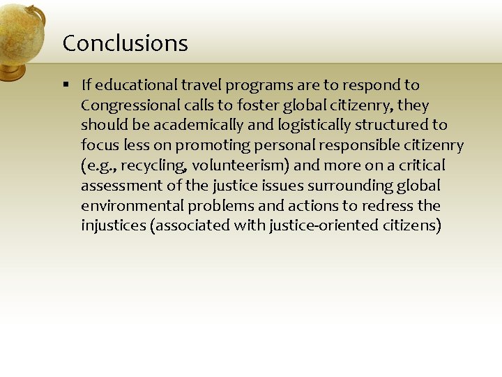 Conclusions § If educational travel programs are to respond to Congressional calls to foster