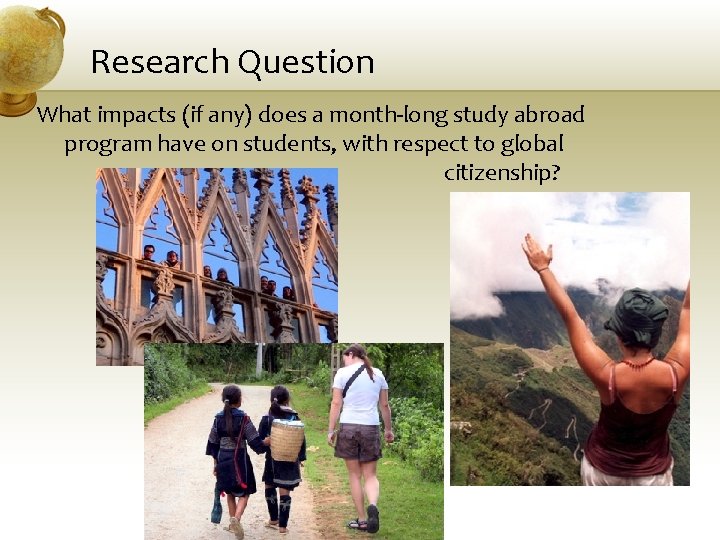 Research Question What impacts (if any) does a month-long study abroad program have on