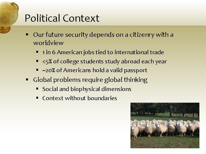 Political Context § Our future security depends on a citizenry with a worldview §