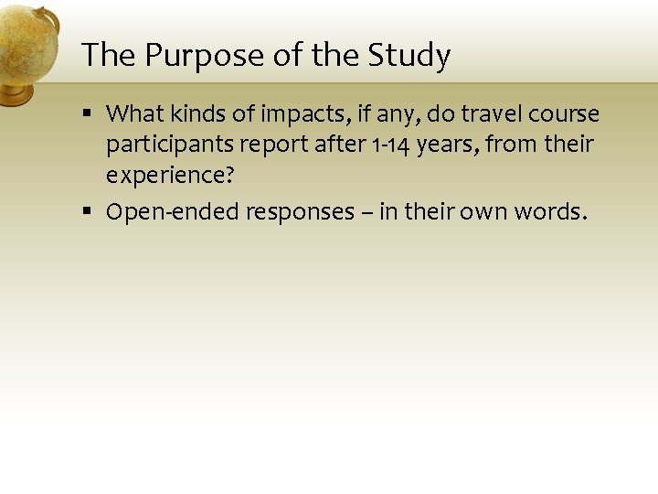 The Purpose of the Study § What kinds of impacts, if any, do travel