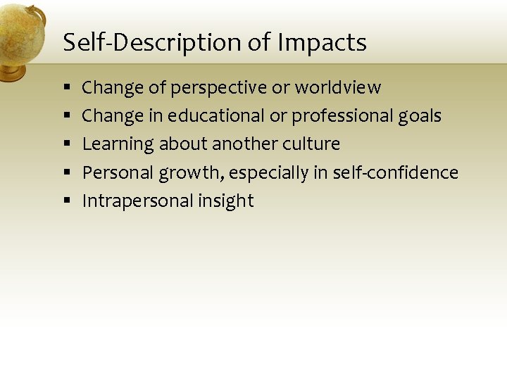 Self-Description of Impacts § § § Change of perspective or worldview Change in educational