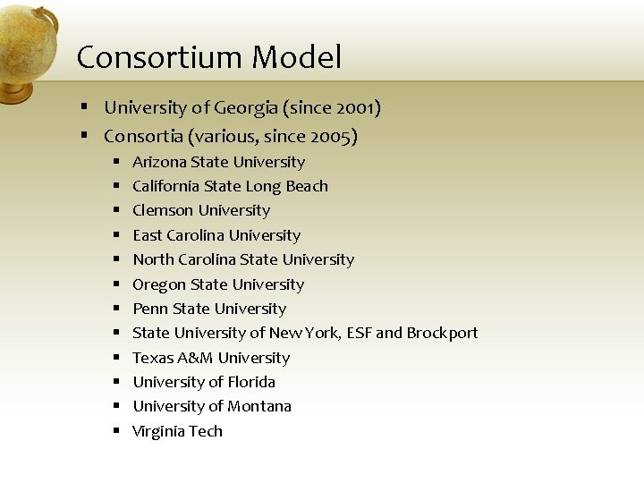 Consortium Model § University of Georgia (since 2001) § Consortia (various, since 2005) §