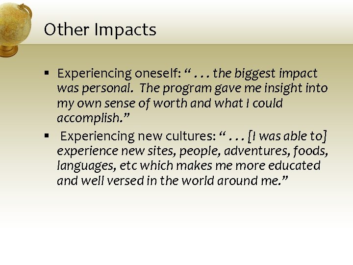 Other Impacts § Experiencing oneself: “. . . the biggest impact was personal. The