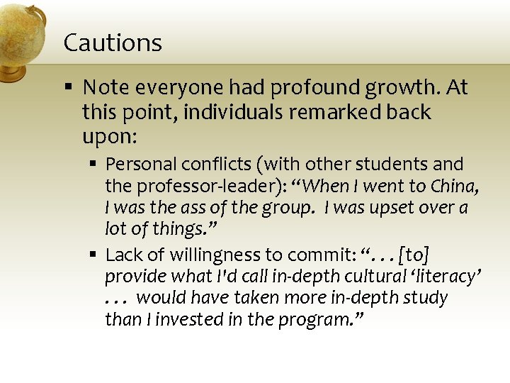 Cautions § Note everyone had profound growth. At this point, individuals remarked back upon: