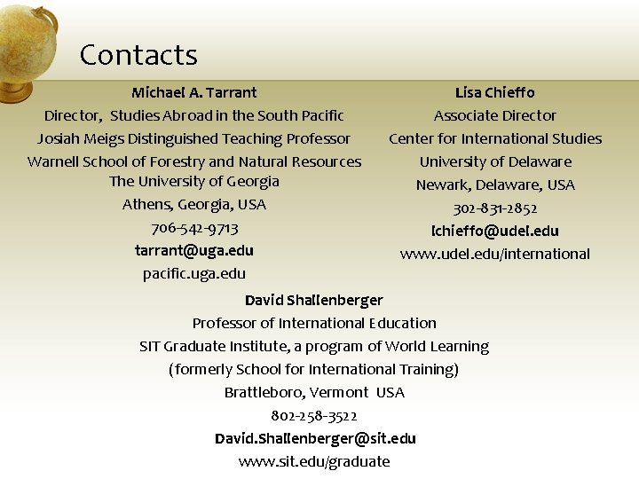 Contacts Michael A. Tarrant Director, Studies Abroad in the South Pacific Josiah Meigs Distinguished