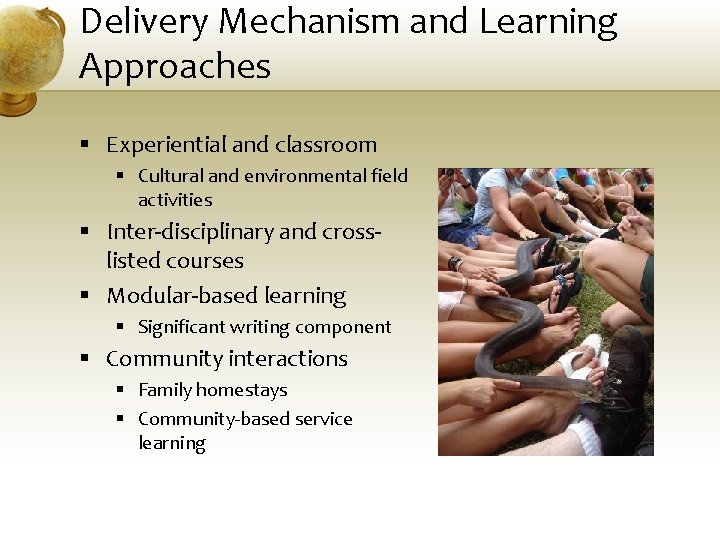 Delivery Mechanism and Learning Approaches § Experiential and classroom § Cultural and environmental field