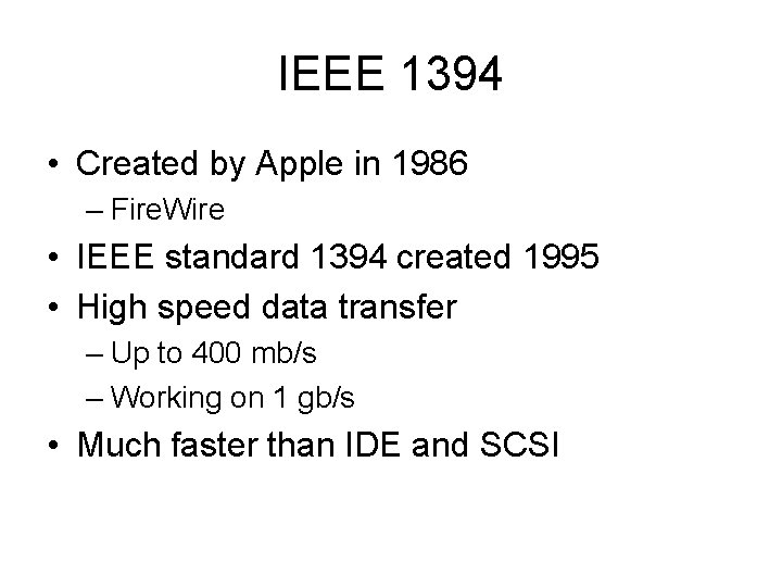 IEEE 1394 • Created by Apple in 1986 – Fire. Wire • IEEE standard