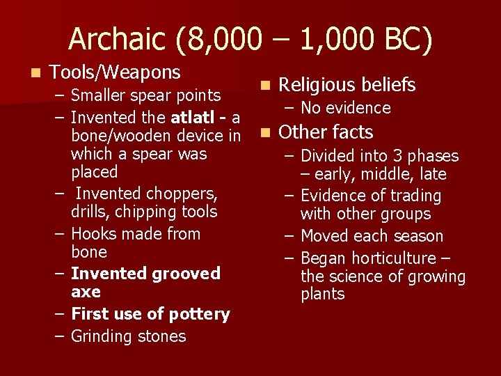 Archaic (8, 000 – 1, 000 BC) n Tools/Weapons – Smaller spear points –