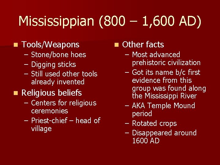 Mississippian (800 – 1, 600 AD) n Tools/Weapons – – – n Stone/bone hoes