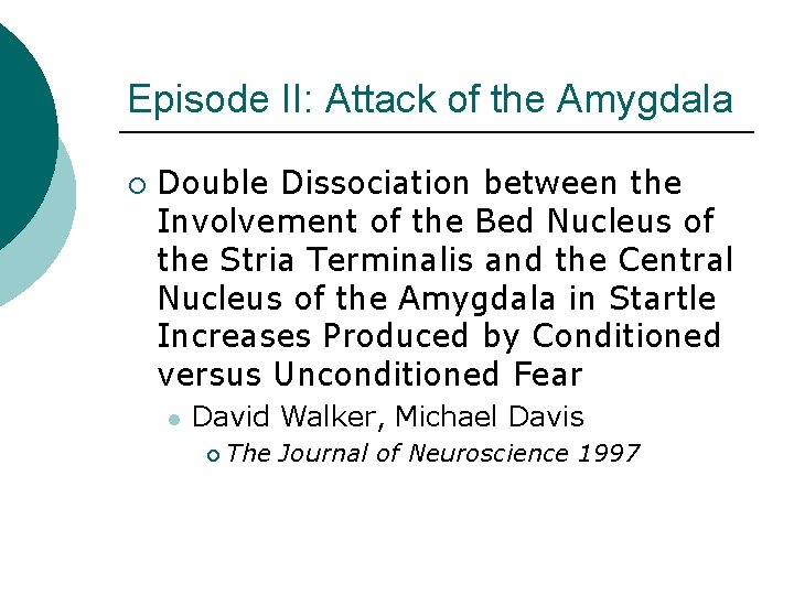 Episode II: Attack of the Amygdala ¡ Double Dissociation between the Involvement of the