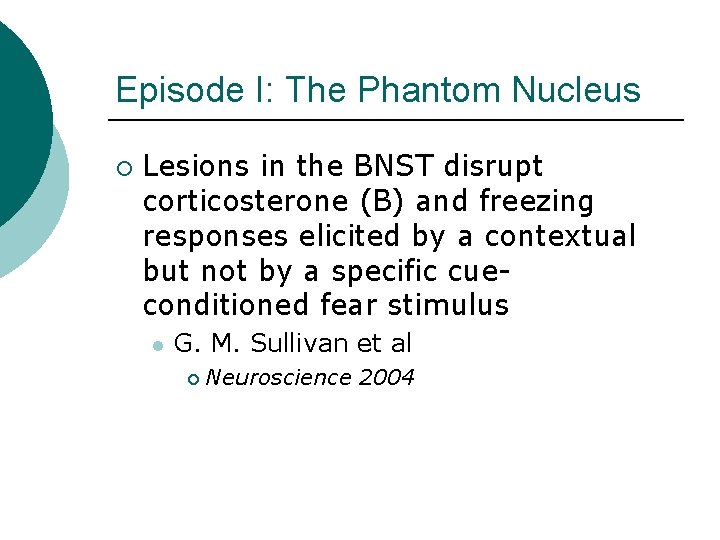 Episode I: The Phantom Nucleus ¡ Lesions in the BNST disrupt corticosterone (B) and