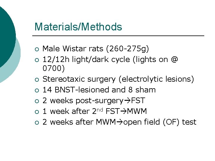 Materials/Methods ¡ ¡ ¡ ¡ Male Wistar rats (260 -275 g) 12/12 h light/dark
