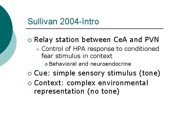 Sullivan 2004 -Intro ¡ Relay station between Ce. A and PVN l Control of