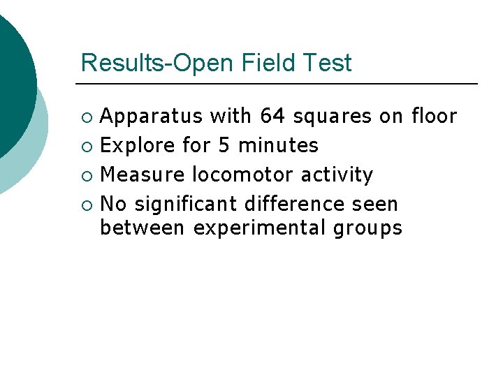 Results-Open Field Test Apparatus with 64 squares on floor ¡ Explore for 5 minutes