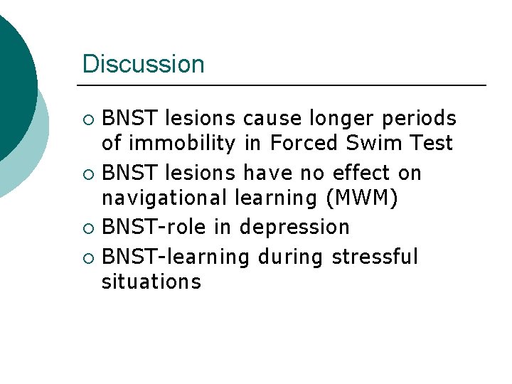 Discussion BNST lesions cause longer periods of immobility in Forced Swim Test ¡ BNST