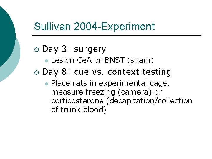 Sullivan 2004 -Experiment ¡ Day 3: surgery l ¡ Lesion Ce. A or BNST