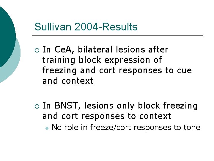 Sullivan 2004 -Results ¡ ¡ In Ce. A, bilateral lesions after training block expression