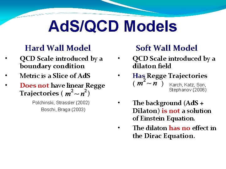 Ad. S/QCD Models Hard Wall Model • • • QCD Scale introduced by a