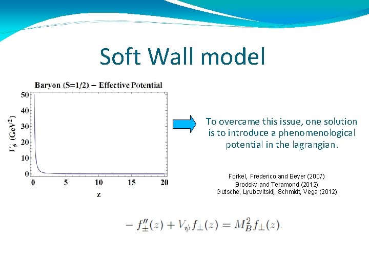 Soft Wall model To overcame this issue, one solution is to introduce a phenomenological
