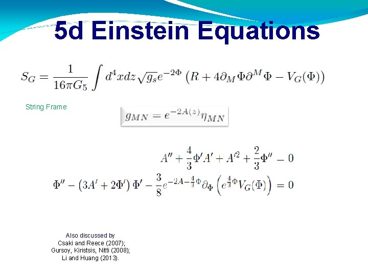 5 d Einstein Equations String Frame Also discussed by Csaki and Reece (2007); Gursoy,