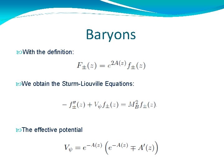 Baryons With the definition: We obtain the Sturm-Liouville Equations: The effective potential 