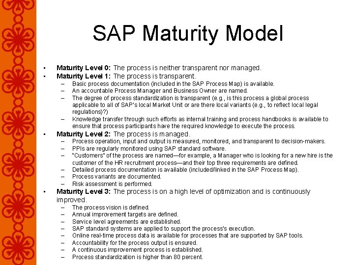 SAP Maturity Model • • Maturity Level 0: The process is neither transparent nor