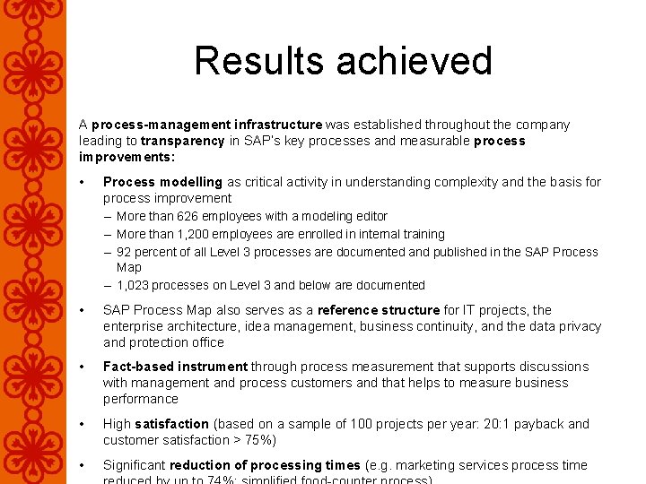 Results achieved A process-management infrastructure was established throughout the company leading to transparency in