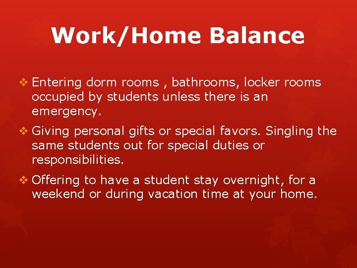 Work/Home Balance v Entering dorm rooms , bathrooms, locker rooms occupied by students unless