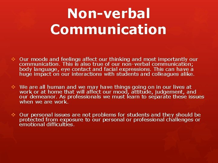 Non-verbal Communication v Our moods and feelings affect our thinking and most importantly our