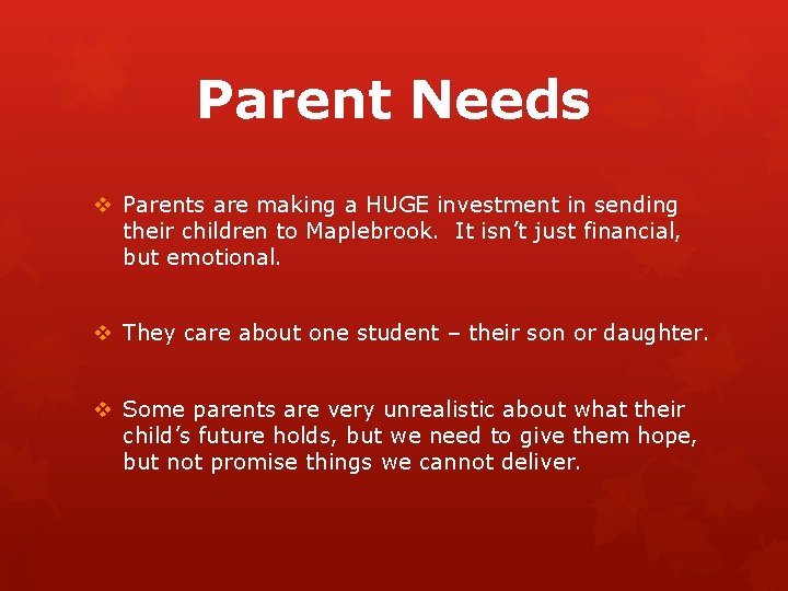 Parent Needs v Parents are making a HUGE investment in sending their children to