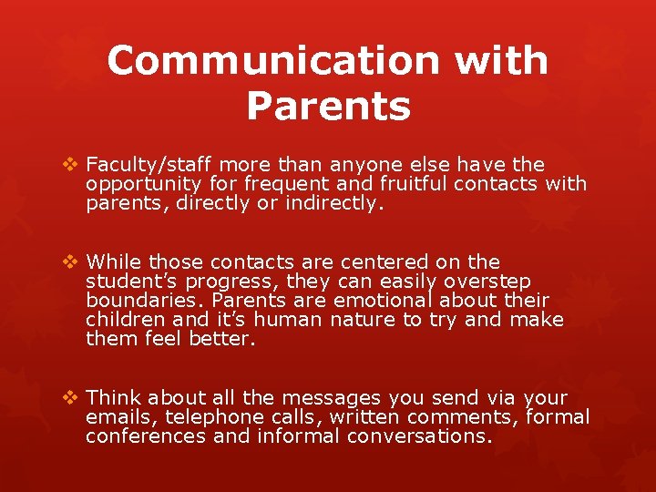 Communication with Parents v Faculty/staff more than anyone else have the opportunity for frequent