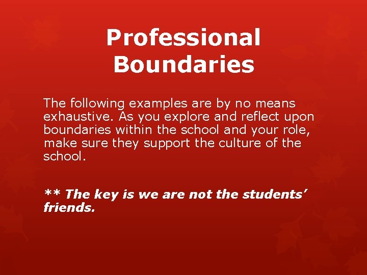 Professional Boundaries The following examples are by no means exhaustive. As you explore and