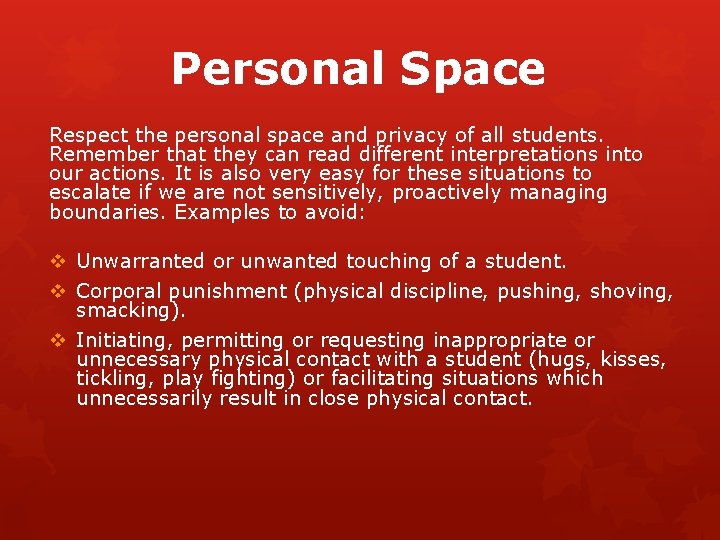 Personal Space Respect the personal space and privacy of all students. Remember that they